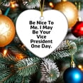 thumbnail image 2 of Funny Vice President Gifts, Be Nice To Me. I May Be Your Vice President One Day., Heart Ornament, Christmas Unique Gifts from Friends or Family, 2 of 7