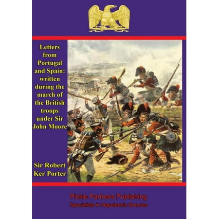 Letter Written Letters from Portugal and Spain: written during the march of the British troops under Sir John Moore - eBook ()