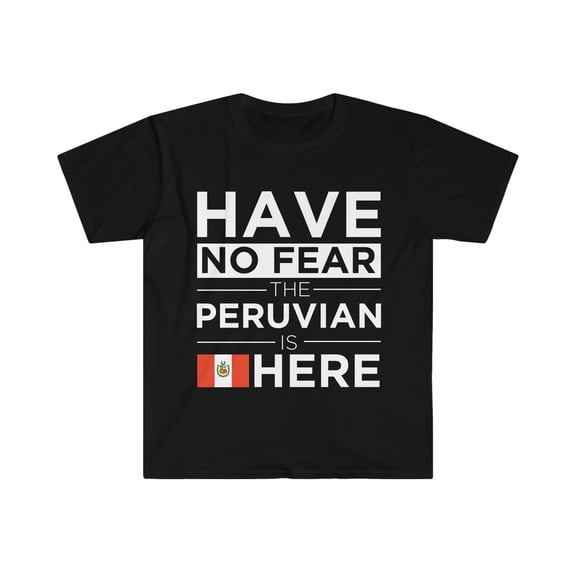 Have No Fear The Peruvian is here Peru Pride Unisex T-shirt, S-3XL