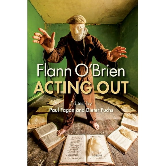 Flann O'Brien: Acting Out, (Hardcover)