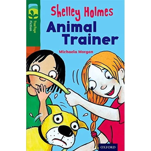 Oxford Reading Tree Treetops Fiction: Level 12 More Pack C: Shelley Holmes Animal Trainer