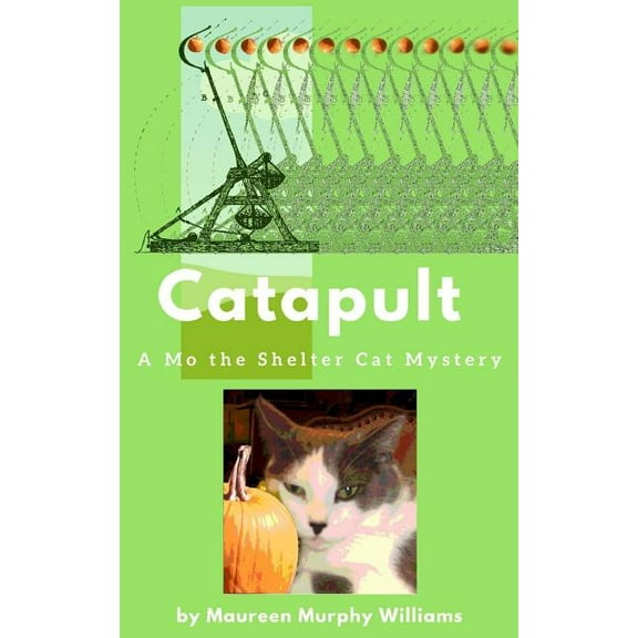 A Mo the Shelter Cat Mystery: Catapult: A Mo the Shelter Cat Mystery (Paperback)