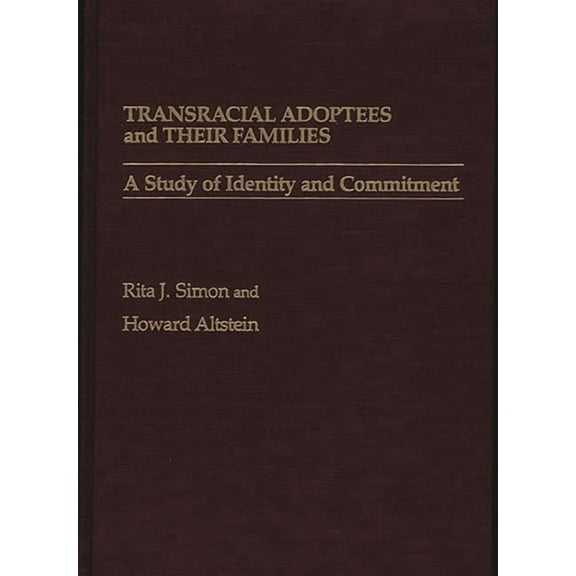 Transracial Adoptees and Their Families: A Study of Identity and Commitment, (Hardcover)