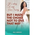 thumbnail image 1 of Pre-Owned It's Okay to Say I'm Sorry... But I Made the Choice Not to Live That Way (Paperback), 1 of 1