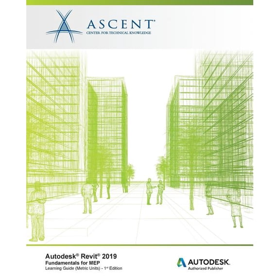 Autodesk Revit 2019: Fundamentals for MEP (Metric Units): Autodesk Authorized Publisher, Software (Paperback) by Ascent - Center for Technical Knowledge