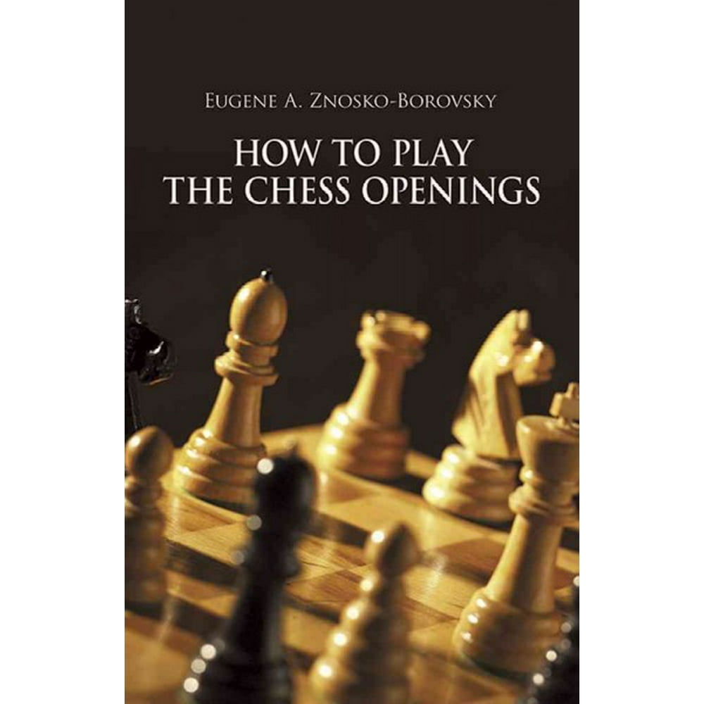 How to Play the Chess Openings