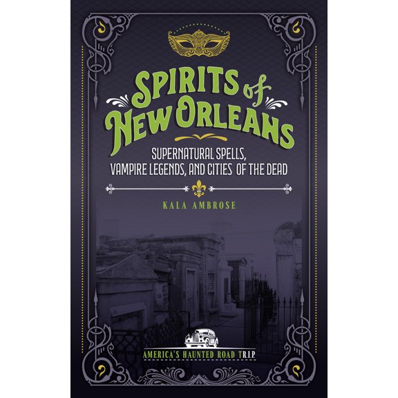 Pre-Owned Spirits of New Orleans: Supernatural Spells, Vampire Legends, and Cities of the Dead (Paperback) 1578604265 9781578604265