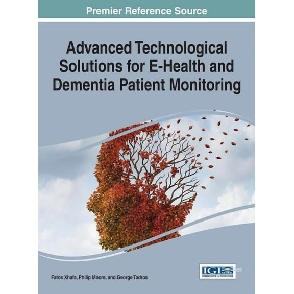Advanced Technological Solutions for E-Health and Dementia Patient Monitoring (Hardcover)