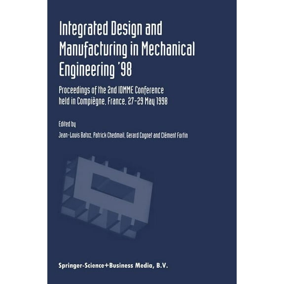 Integrated Design and Manufacturing in Mechanical Engineering '98: Proceedings of the 2nd Idmme Conference Held in Compi, (Paperback)