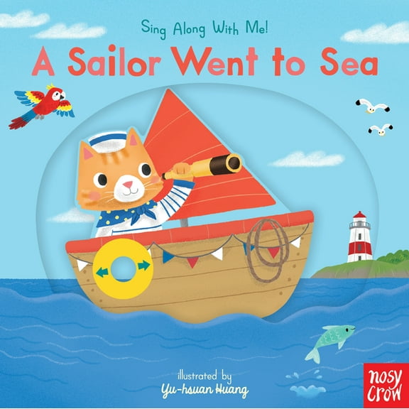 Sing Along with Me! A Sailor Went to Sea: (A Classic Nursery Rhyme Board Book with Interactive Sliders and Qr Code for Instrumental and Voca, (Board Book)