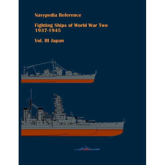 Navypedia Reference. Fighting Ships of W Fighting ships of World War Two 1937 - 1945. Volume III. Japan, Book 3, (Paperback)