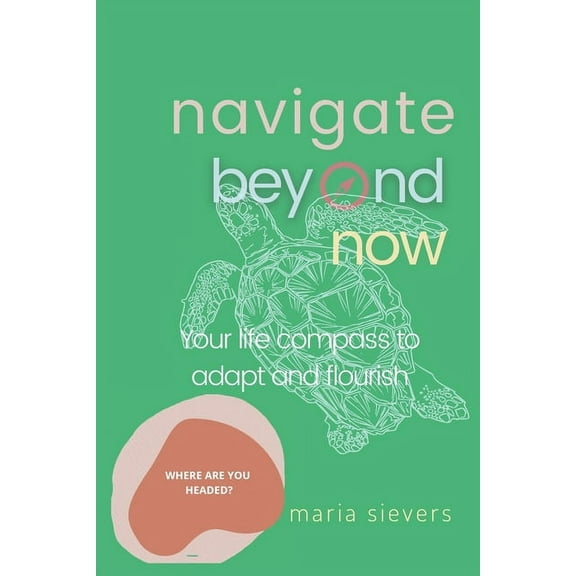 Navigate Beyond Now, (Paperback)