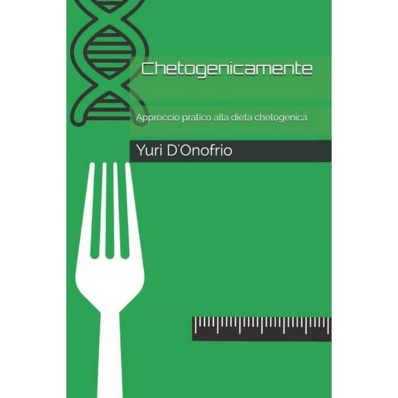 Chetogenicamente: Approccio pratico alla dieta chetogenica, (Paperback)