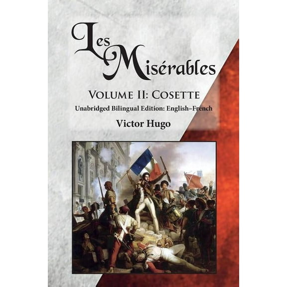 Les MisÃ©rables, Volume II: Cosette: Unabridged Bilingual Edition: English-French, (Paperback)