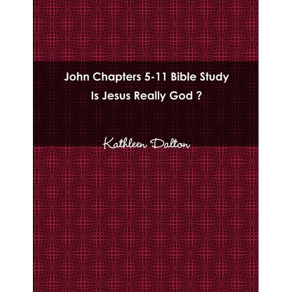 John Chapters 5-11 Bible Study Is Jesus Really God?, (Paperback)