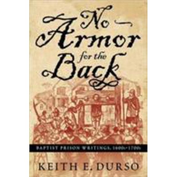 Pre-Owned No Armor for the Back: Baptist Prison Writings, 1600s-1700s (Paperback) 0881460966 9780881460964