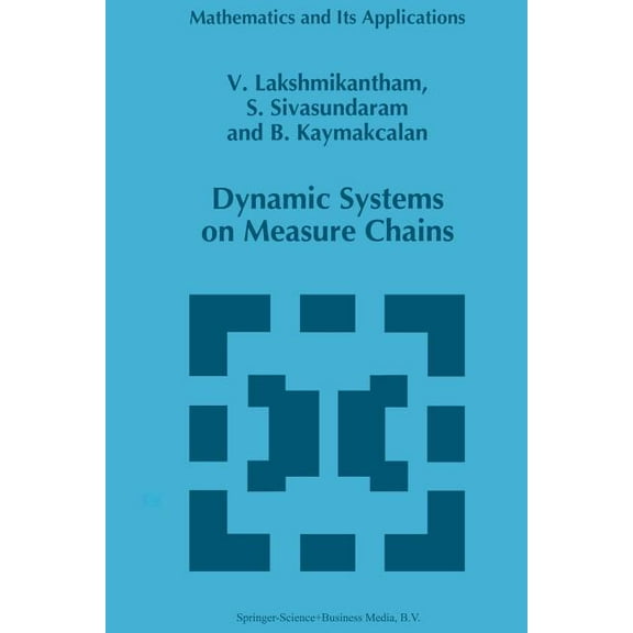 Mathematics and Its Applications Dynamic Systems on Measure Chains, Book 370, (Paperback)