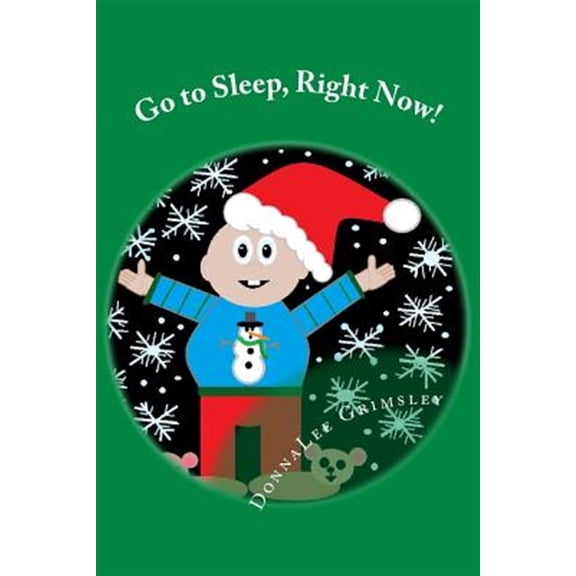 Pre-Owned Go to Sleep, Right Now!: JoJo's Christmas Eve Story. An Adorable rhyming book. Silly story with colorful illustrations. Short sentences. Recommended for Preschoolers - Beginning Readers; Ages 5 -8. Ki
