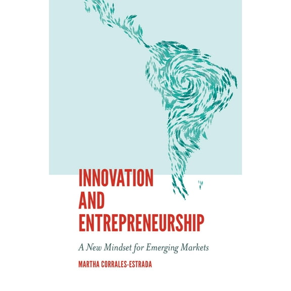 Innovation and Entrepreneurship: A New Mindset for Emerging Markets, (Hardcover)