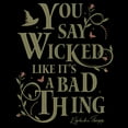 thumbnail image 2 of Mens Wicked: For Good You Say It Like It's a Bad Thing T Shirt, 2 of 5