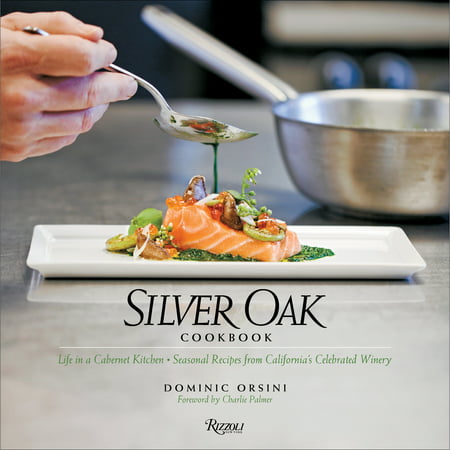 Silver Oak Cookbook : Life in a Cabernet Kitchen - Seasonal Recipes from California's Celebrated (Best Wineries In Montalcino)