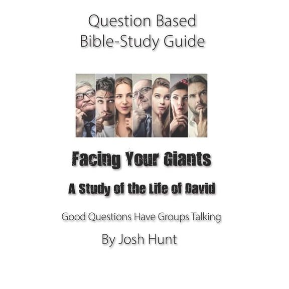 Good Questions Have Groups Have Talking: Question-based Bible Study Guide -- Facing Your Giants (A Study of the Life of David) : Good Questions Have Groups Talking (Series #284) (Paperback)
