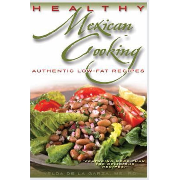 Pre-Owned Healthy Mexican Cooking: Authentic Low-Fat Recipes (Paperback) 0962047155 9780962047152