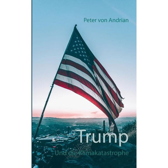 Trump: und die Klimakatastrophe, (Paperback)