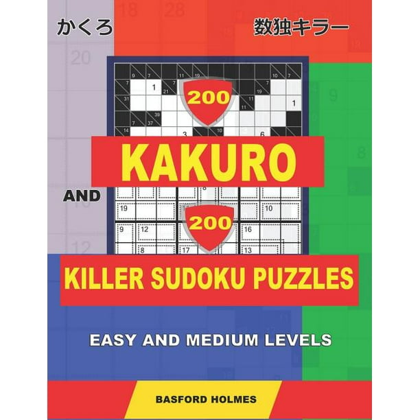 Kakuro and Killer Classic Sudoku 200 Kakuro and 200 Killer Sudoku