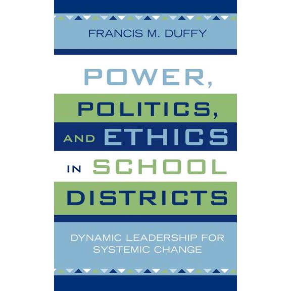 Leading Systemic School Improvement Power, Politics, and Ethics in School Districts: Dynamic Leadership for Systemic Change, Book 6, (Hardcover)