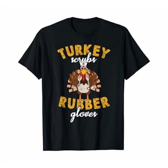 Hot Turkey Scrubs Rubber Gloves Thanksgiv Scrub Tops S-5XL T-Shirt