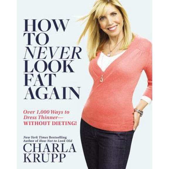 Pre-Owned How to Never Look Fat Again: Over 1,000 Ways to Dress Thinner--Without Dieting! (Hardcover) 0446547476 9780446547475