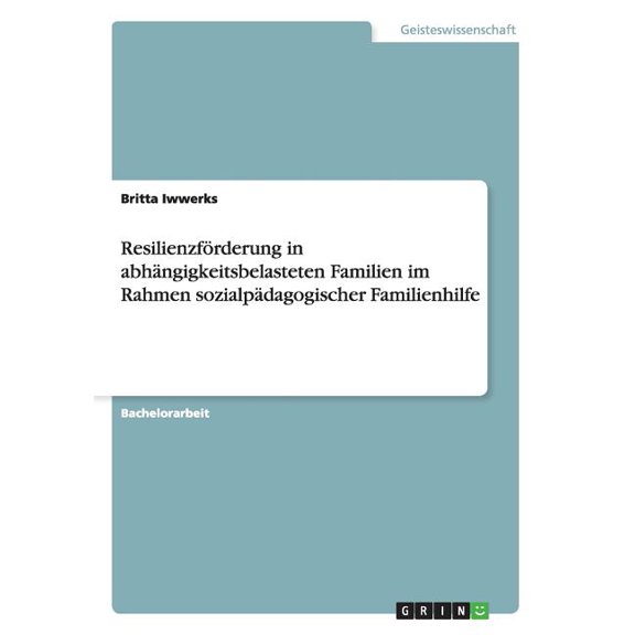 Resilienzförderung in abhängigkeitsbelasteten Familien im Rahmen sozialpädagogischer Familienhilfe, (Paperback)