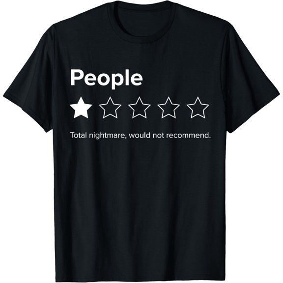People, One Star, Total Nightmare, Would Not Recommend T-Shirt
