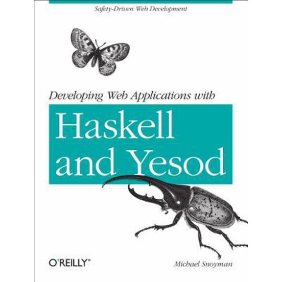Pre-Owned Developing Web Applications with Haskell and Yesod (Paperback) 1449316972 9781449316976