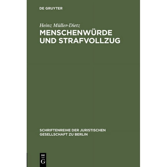 Schriftenreihe der Juristischen Gesellsc MenschenwÃ¼rde und Strafvollzug, Book 136, (Hardcover)