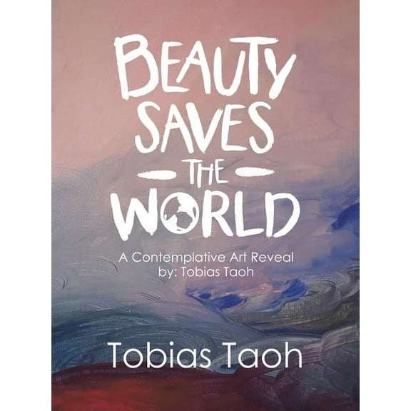 Beauty Saves the World : A Contemplative Art Reveal