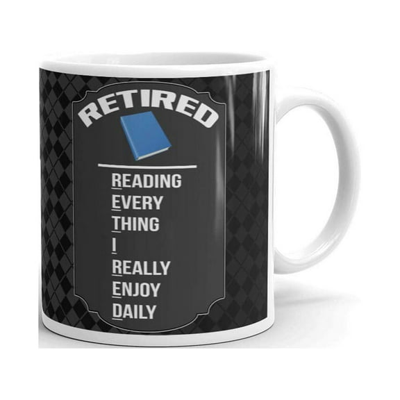 Retirement Reading Everything I Really Enjoy Daily Coffee Tea Ceramic Mug Office Work Cup Gift 11 oz