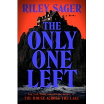 Riley Sager: The Only One Left: A Novel (Hardcover)
