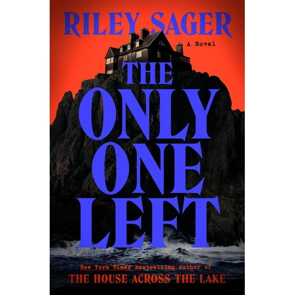 Riley Sager: The Only One Left: A Novel (Hardcover)