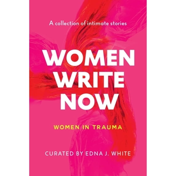 Pre-Owned Women Write Now: Women in Trauma (Paperback) 1954102070 9781954102071