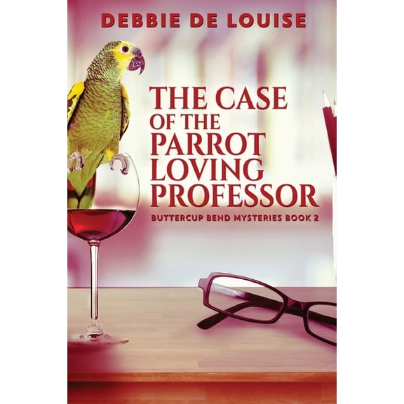 Buttercup Bend Mysteries The Case of the Parrot Loving Professor, Book 2, (Paperback)
