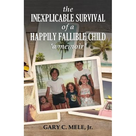 The Inexplicable Survival of a Happily Fallible Child (Paperback)