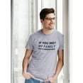 thumbnail image 2 of If You Met My Family Quote T-Shirt Men -GoatDeals Designs, Male 3X-Large, 2 of 4