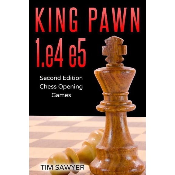 Sawyer Chess Games King Pawn 1.e4 e5: Second Edition - Chess Opening Games, Book 1, (Paperback)