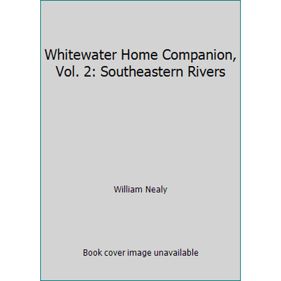 Pre-Owned Whitewater Home Companion, Vol. 2: Southeastern Rivers (Paperback) 0897320255 9780897320252