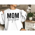 thumbnail image 2 of Mom Always There Sweatshirt with Sleeve Design, 2 of 7