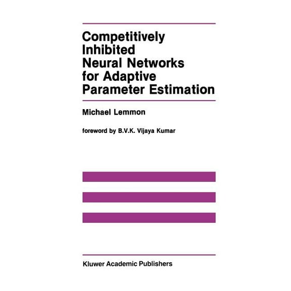 The Springer International Engineering a Competitively Inhibited Neural Networks for Adaptive Parameter Estimation, Book 111, (Hardcover)
