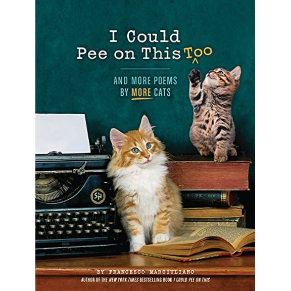 Pre-Owned I Could Pee on This: I Could Pee on This Too : And More Poems by More Cats (Poetry Book for Cat Lovers, Cat Humor Books, Funny Gift Book) (Hardcover)