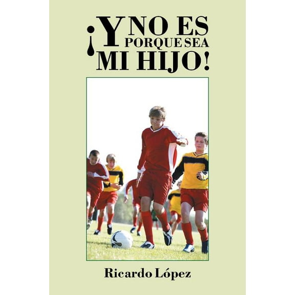 Y no es porque sea mi hijo